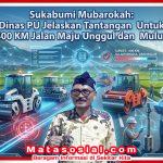 Sukabumi Mubarokah: Dinas PU Jelaskan Tantnagan Untuk 400 KM Jalan Maju Unggul dan Mulus