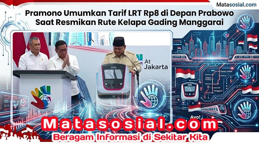 Pramono Umumkan Tarif LRT Rp8 di Depan Prabowo Saat Resmikan Rute Kelapa Gading Manggarai