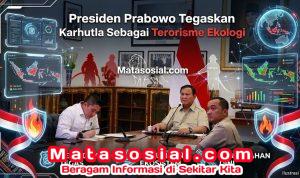 Presiden Prabowo Tegaskan Karhutla Sebagai Terorisme Ekologi