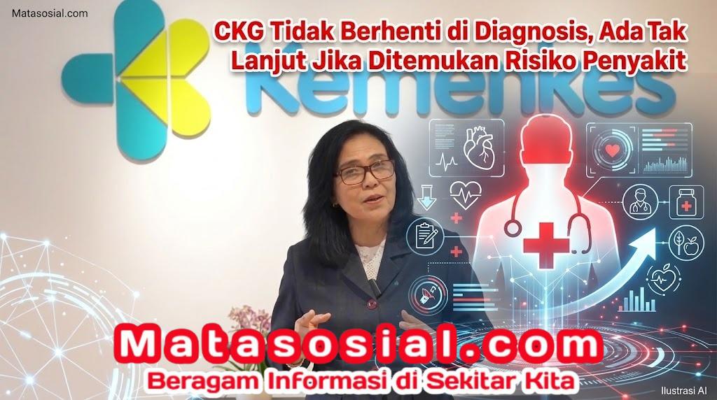 CKG Tidak Berhenti di Diagnosis, Ada Tindak Lanjut Jika Ditemukan Risiko Penyakit