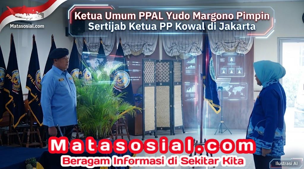 Ketua Umum PPAL Yudo Margono Pimpin Sertijab Ketua PP Kowal di Jakarta