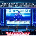 Prabowo Ingin Indonesia Sejahtera, Rakyat Tak Lapar dan Anak Bebas Stunting Prabowo Ingin Indonesia Sejahtera, Rakyat Tak Lapar dan Anak Bebas Stunting