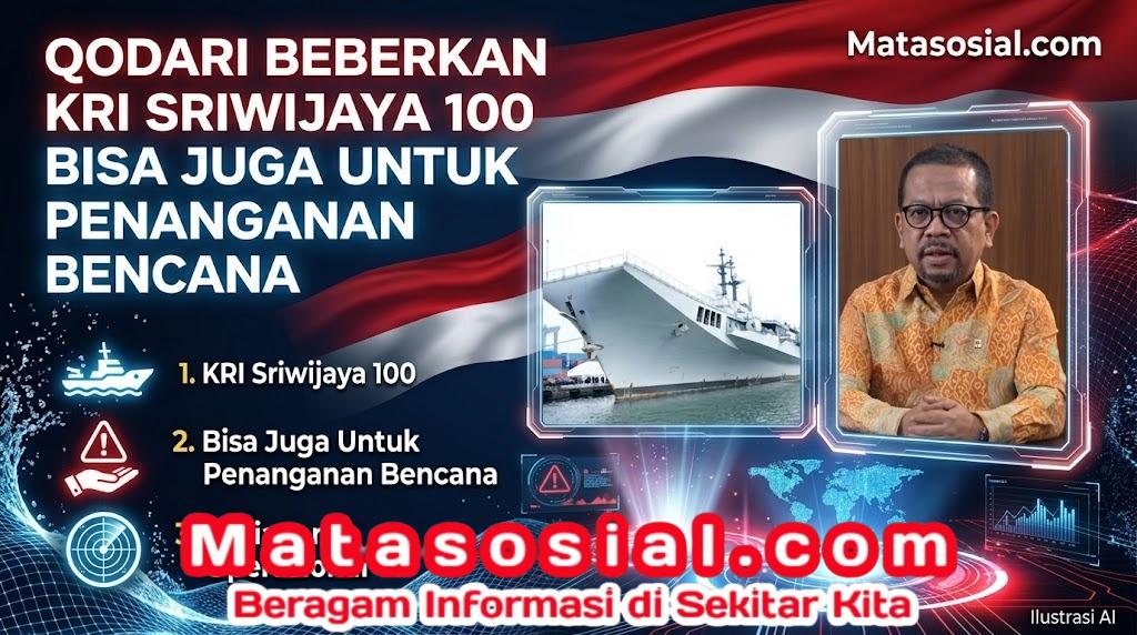Qodari Beberkan KRI Sriwijaya 100 Bisa Juga Untuk Penanganan Bencana