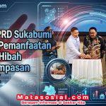 Ketua DPRD Sukabumi Dukung Pemanfaatan Optimal Hibah Aset Rampasan dari KPK