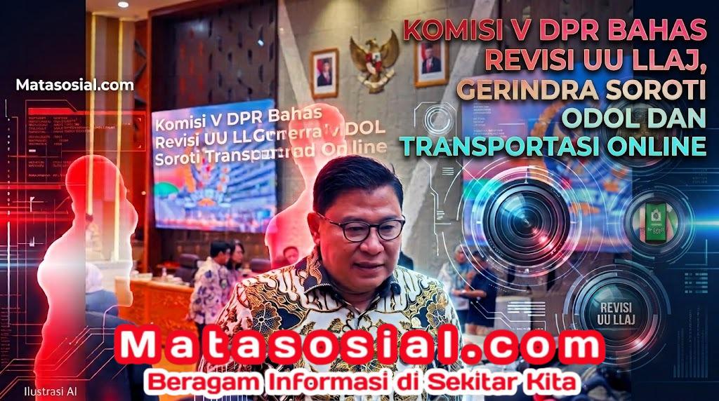 Komisi V DPR Bahas Revisi UU LLAJ, Gerindra Soroti ODOL dan Transportasi Online