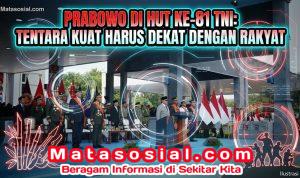 Prabowo di HUT ke-81 TNI: Tentara Kuat Harus Dekat dengan Rakyat Prabowo di HUT ke-81 TNI: Tentara Kuat Harus Dekat dengan Rakyat