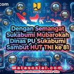 Dengan Semangat Sukabumi Mubarokah Dinas PU Sukabumi Sambut HUT TNI ke 81