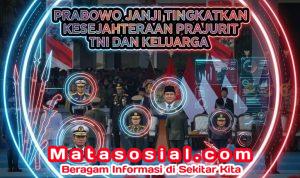 Prabowo Janji Tingkatkan Kesejahteraan Prajurit TNI dan Keluarga