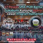 47 Pelajar SMA PGRI Bantargadung Sukabumi Kunjungi Istana Negara Lewat Program Kemensetneg