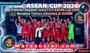 Prabowo Rayakan Juara FIFA ASEAN Cup 2026 Bersama Timnas Indonesia di SUGBK